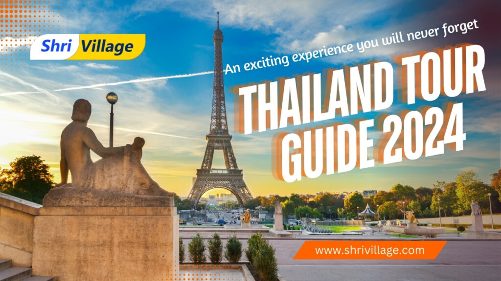 Thailand Tour Guide 2024 : An exciting experience you will never forget www.shrivillage.com